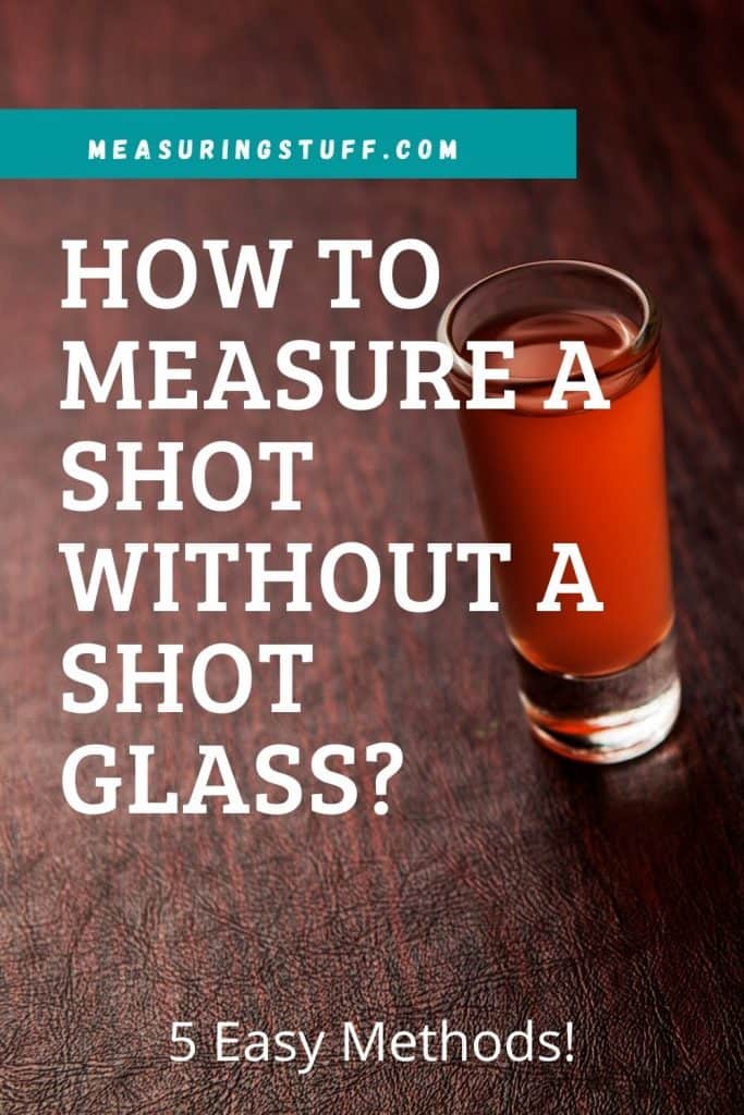 How To Measure A Shot Without A Shot Glass?