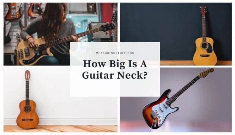 How Big Is A Guitar Neck? (With Size Comparisons)