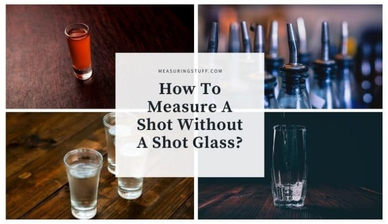 How To Measure A Shot Without A Shot Glass? (5 Easy Methods)
