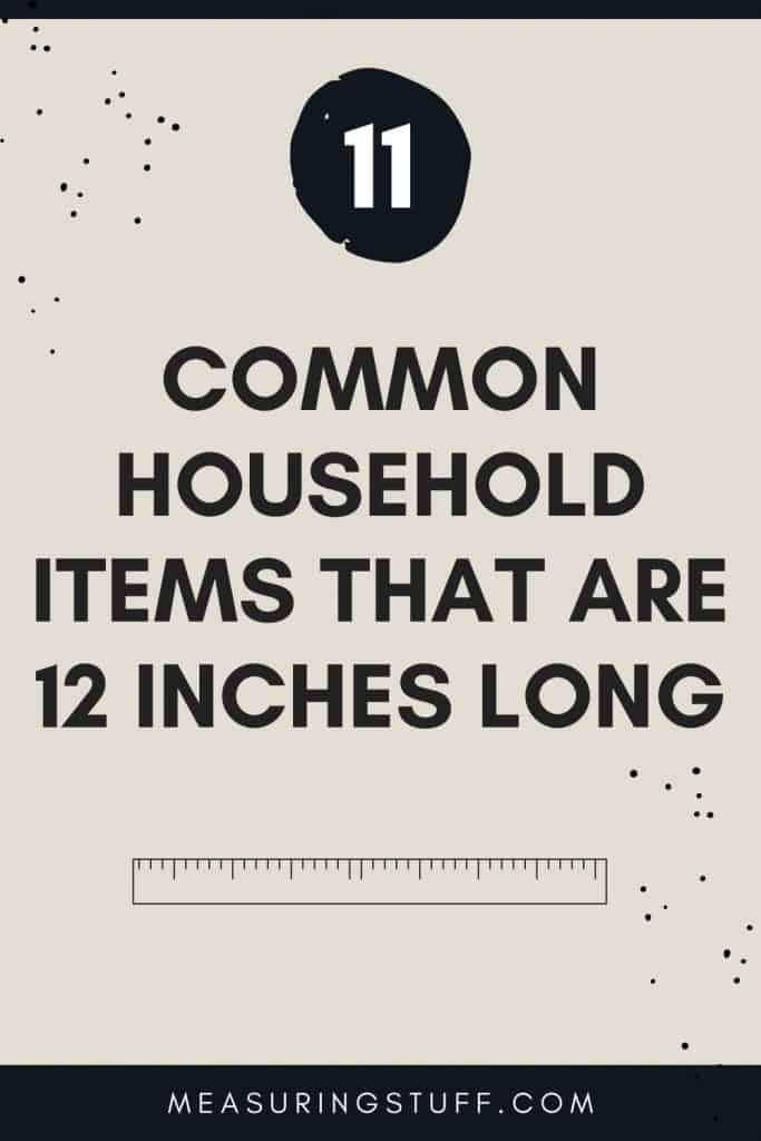 Common Household Items That Are 12 Inches Long