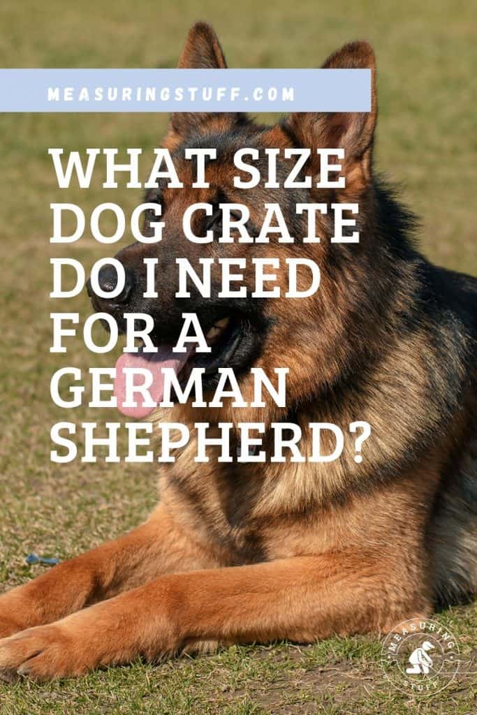What Size Dog Crate Do I Need For A German Shepherd?