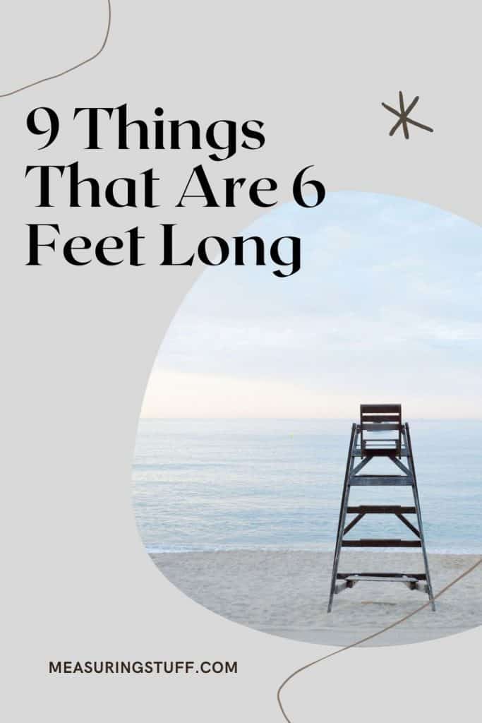 things that are 6 feet long