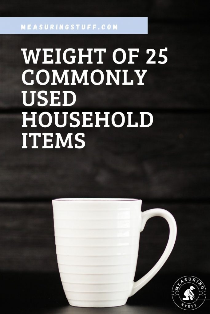 Weight Of 25 Commonly Used Household Items