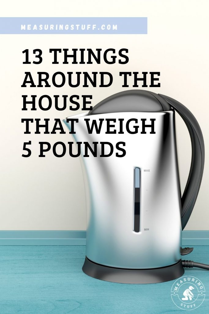 13 Things Around The House That Weigh 5 Pounds
