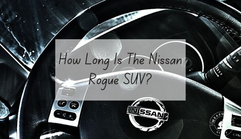 How Long Is The Nissan Rogue SUV? (All Years And Models)