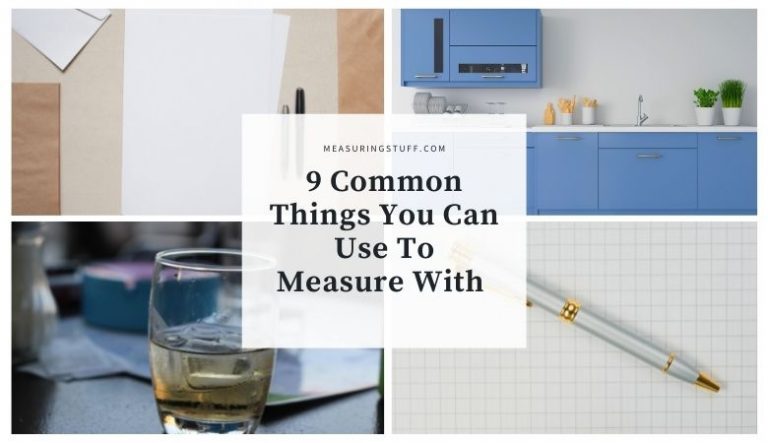 9 Common Things You Can Use To Measure With