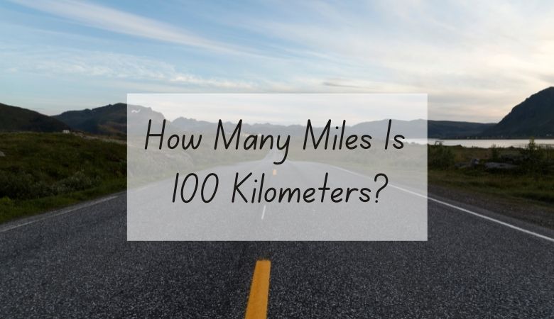 How Many Miles Is 100 Kilometers?