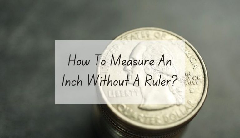 How To Measure An Inch Without A Ruler