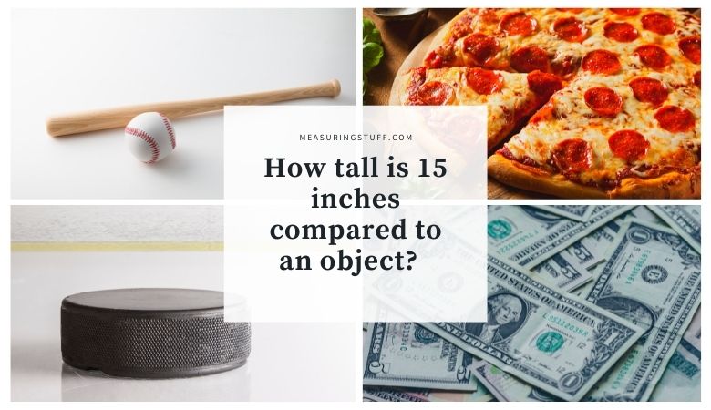 How tall is 15 inches compared to an object?