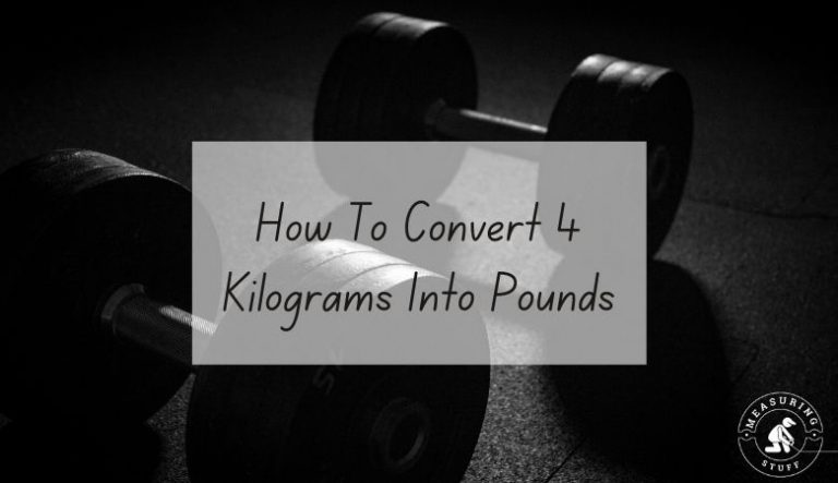 How To Convert 4 Kilograms Into Pounds