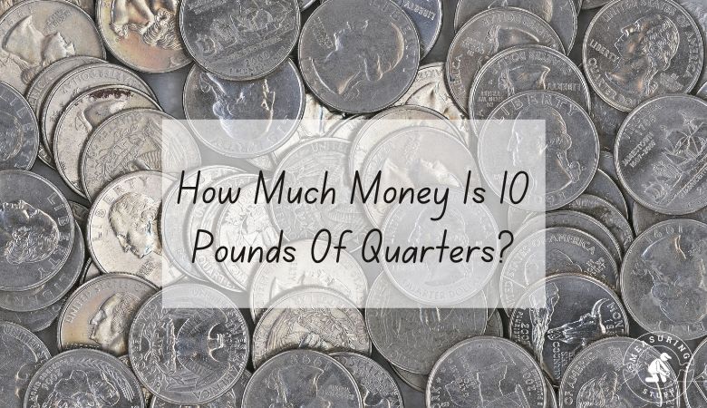 How Much Money Is 10 Pounds Of Quarters?