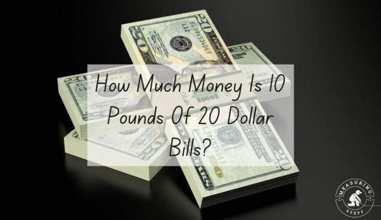 How Much Money Is 10 Pounds Of 20 Dollar Bills?