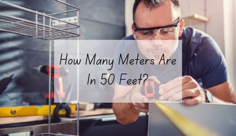 How Many Meters Are In 50 Feet?