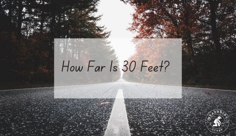 How Far Is 30 Feet? (With 7 Examples)