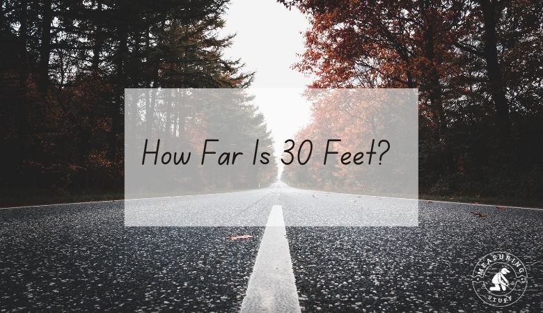 How Far Is 30 Feet?