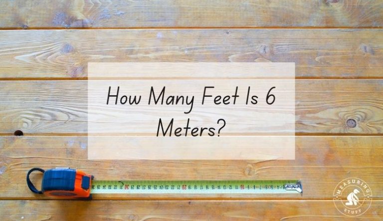 How Many Feet Is 6 Meters?