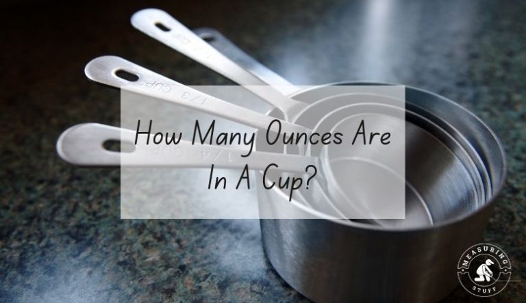 How Many Ounces Are In A Cup? (Exact Measurements)