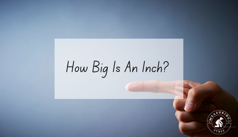 How Big Is An Inch?