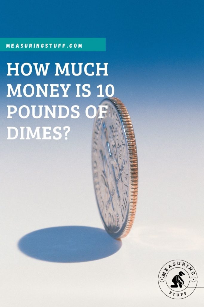 How Much Money Is 10 Pounds Of Dimes?