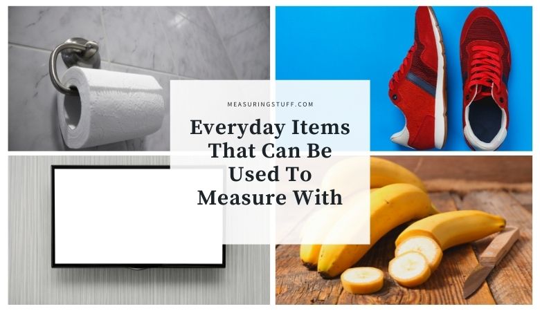 Everyday Items That Can Be Used To Measure With
