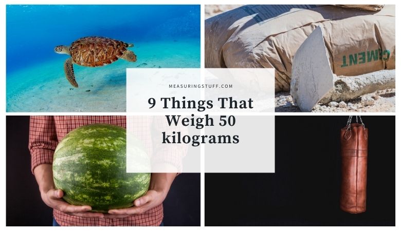 9 Things That Weigh 50 kilograms