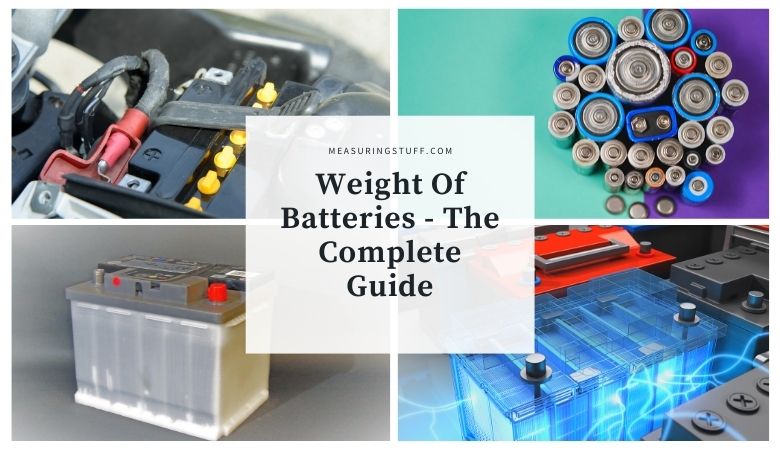Weight Of Batteries - The Complete Guide