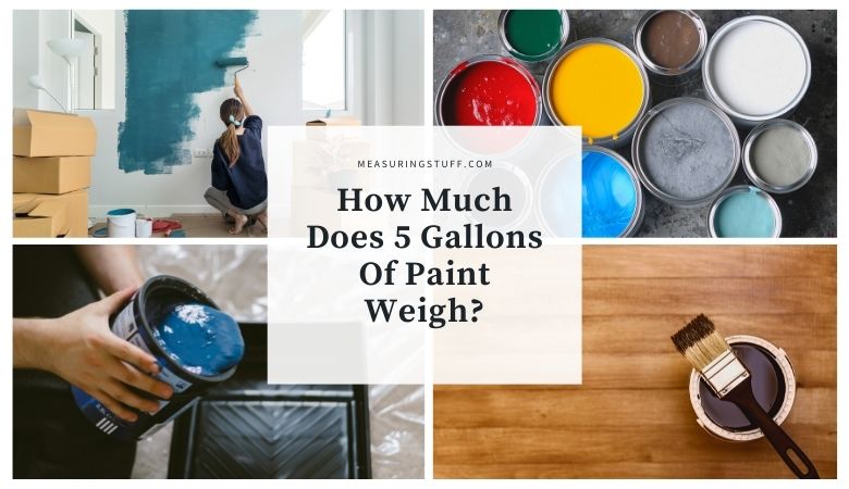 How Much Does 5 Gallons Of Paint Weigh?