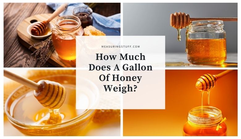 How Much Does A Gallon Of Honey Weigh?