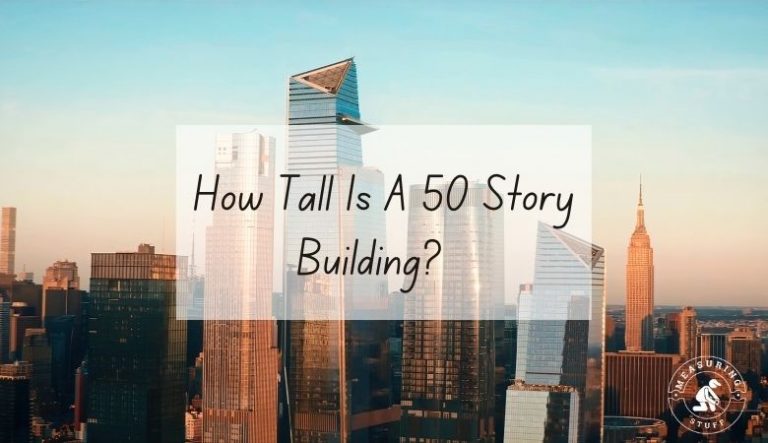How Tall Is A 50 Story Building?