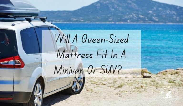 Will A Queen-Sized Mattress Fit In A Minivan Or SUV?