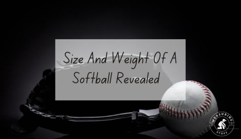 Size And Weight Of A Softball Revealed