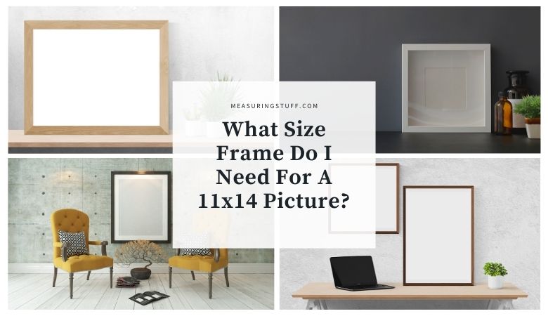 What Size Frame Do I Need For A 11x14 Picture?