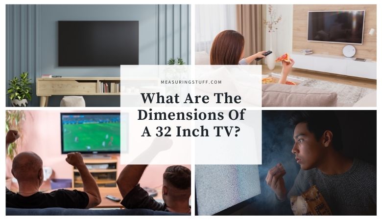 What Are The Dimensions Of A 32 Inch TV?