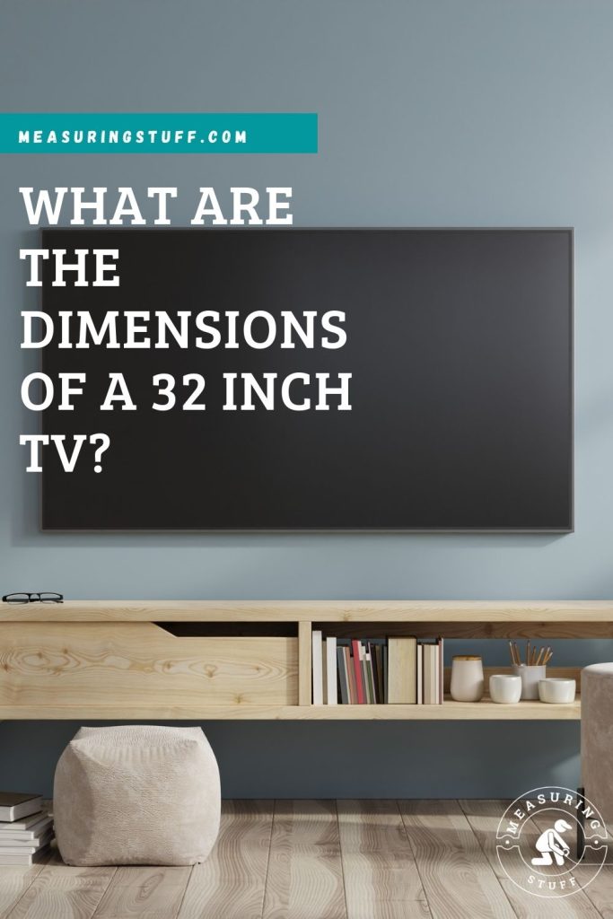 What Are The Dimensions Of A 32 Inch TV?