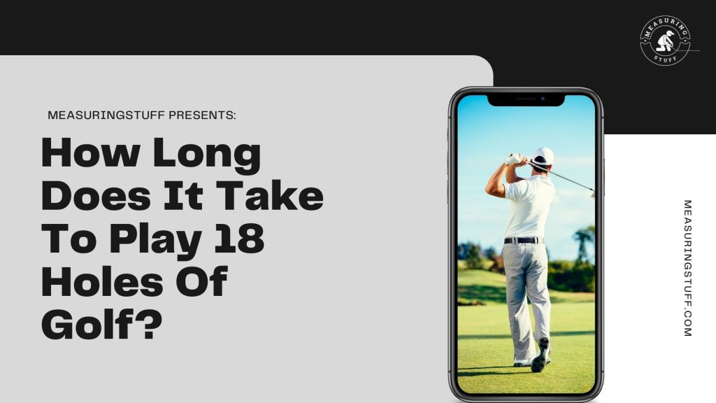 How Long Does It Take To Play 18 Holes Of Golf? man in white shirt swinging golf club