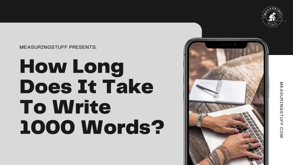 How Long Does It Take To Write 1000 Words?