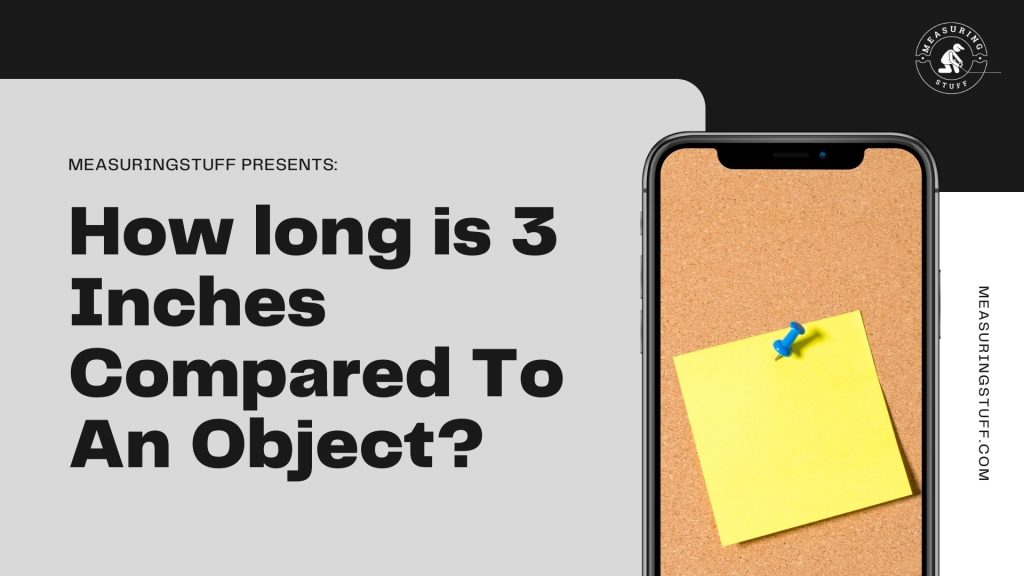 How long is 3 Inches Compared To An Object? post it note on iphone