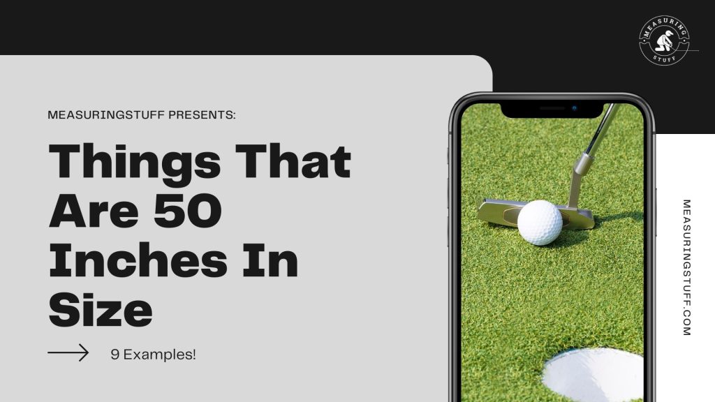 9 Things That Are 50 Inches In Size decorative image