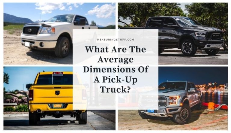 What Are The Average Dimensions Of A Pick-Up Truck? (With Examples)