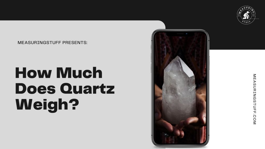 How Much Does Quartz Weigh? white crystal being held