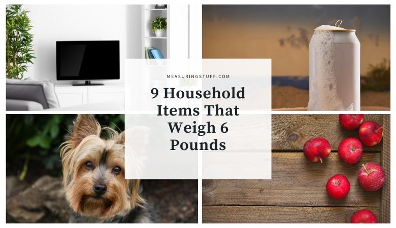 9 Household Items That Weigh 6 Pounds