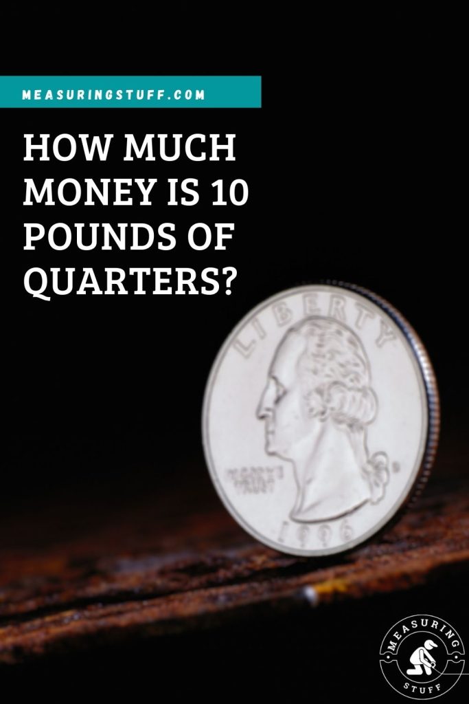 How Much Money Is 10 Pounds Of Quarters?
