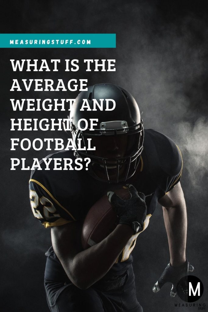 What Is The Average Weight And Height Of Football Players?