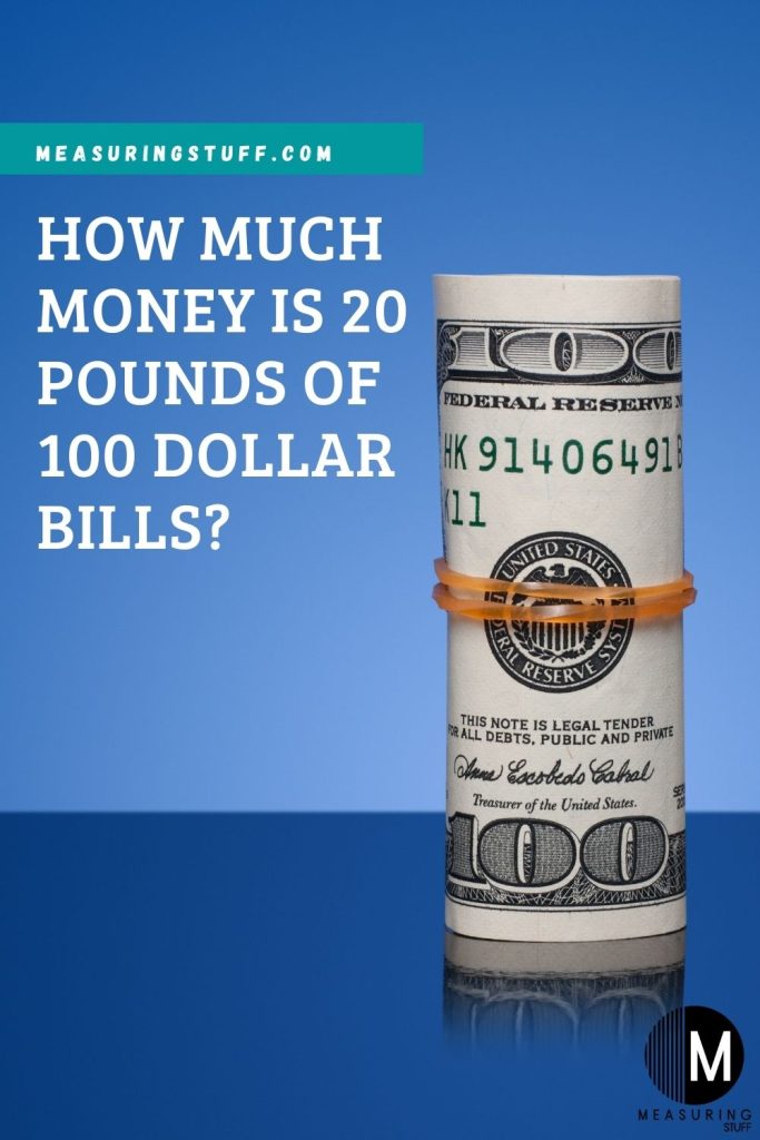 How Much Money Is 20 Pounds Of 100 Dollar Bills?