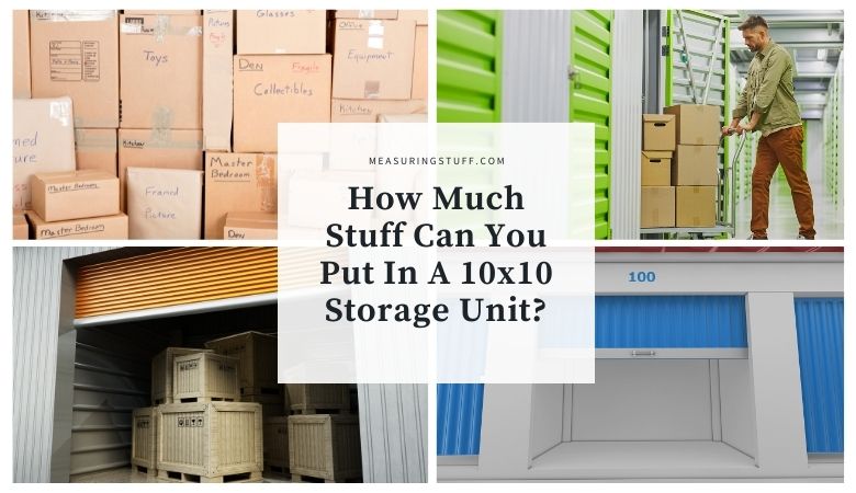 How Much Stuff Can You Put In A 10x10 Storage Unit?