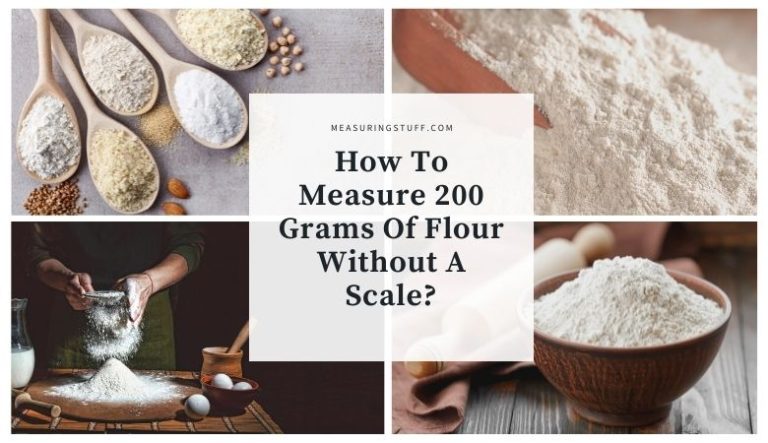 How To Measure 200 Grams Of Flour Without A Scale?