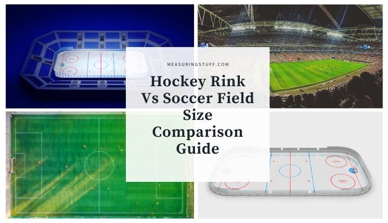 Hockey Rink Vs Soccer Field - Size Comparison Guide