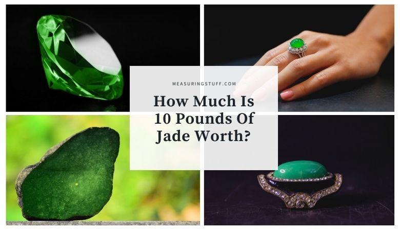 How Much Is 10 Pounds Of Jade Worth?