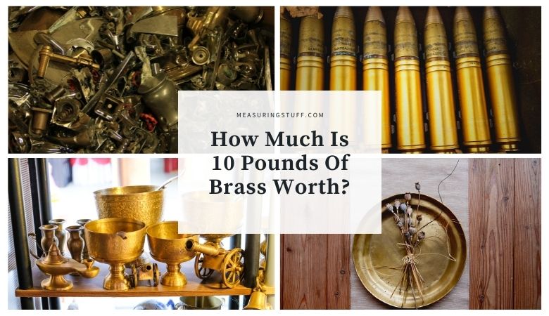 How Much Is 10 Pounds Of Brass Worth?