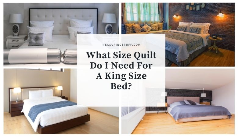 What Size Quilt Do I Need For A King Size Bed?